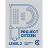Project Citizen: Community Engagement in Public Policy: Level 2 Teacher's Guide