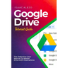 Google Drive Tutorial Guide: The Definitive User Manual To Master Drive with Illustrations
