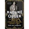Madame Queen: The Life and Crimes of Harlem's Underground Racketeer, Stephanie St. Clair