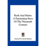 Ruth And Marie: A Fascinating Story Of The Nineteeth Century