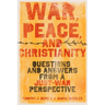 War, Peace, and Christianity: Questions and Answers from a Just-War Perspective