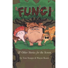 Fungi & Other Stories for the Screen