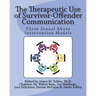 The Therapeutic Use of Survivor-Offender Communication: Three Sexual Abuse Intervention Models