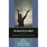 The Dialectics of Liberty: Exploring the Context of Human Freedom