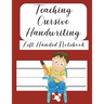 Teaching Cursive Handwriting Left Handed Notebook: Left hand journal workbook notebook for cursive letter practice for left handed beginner boys girls