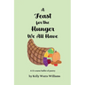 A Feast for the Hunger We All Have: A 12-course buffet of poetry