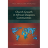 Church Growth in African Diaspora Communities: Yoruba Shaped Ecclesiology and Mission