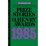 Prize Stories 1985: The O. Henry Awards