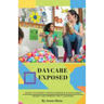 Daycare Exposed: What to Expect from America's Daycares When the Parent Isn't Looking