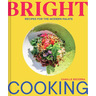 Bright Cooking: Recipes for the Modern Palate