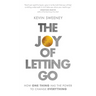 The Joy of Letting Go: How One Thing Has the Power to Change Everything