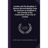 London and the Kingdom: A History Derived Mainly From the Archives at Guildhall in the Custody of the Corporation of the City of London: 3