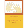 Volunteer: My Small Hands Can