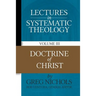 Lectures in Systematic Theology: Doctrine of Christ