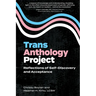 Trans Anthology Project: Reflections of Self-Discovery and Acceptance