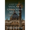 A Visit to the Vatican's Gregorian Museum