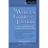 A Writer's Guide to Fiction: A Concise, Practical Guide for Novelists and Short-Story Writers