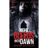 Night Bleeds Into Dawn