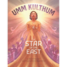 Umm Kulthum: The Star of the East