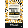 The Ultimate Guide to Power Tools: Master Efficiency, Ensure Safety, and Perfect Maintenance