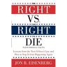 The Right vs. the Right to Die: Lessons from the Terri Schiavo Case and How to Stop It from Happening Again