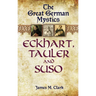 The Great German Mystics: Eckhart, Tauler and Suso
