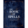 The Book of Spells: The Magick of Witchcraft [An Alchemy Spell Book for Witches]