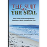 The Suit & The SEAL: Your Guide to Becoming Mission Resilient at work, home and at play