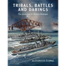 Tribals, Battles & Darings: The Genesis of the Modern Destroyer