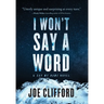 I Won't Say a Word: A Say My Name Novel