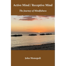 Active Mind / Receptive Mind: The Journey of Mindfulness