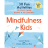 Mindfulness for Kids: 30 Fun Activities to Stay Calm, Happy, and in Control