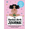 The Fearless Birth Journal: Growing Your Mind-Body Connection Throughout Pregnancy