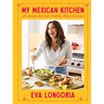 My Mexican Kitchen: 100 Recipes Rich with Tradition, Flavor, and Spice: A Cookbook