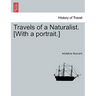 Travels of a Naturalist. [With a Portrait.]