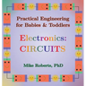 Practical Engineering for Babies & Toddlers - Electronics: Circuits