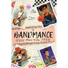 Bandmance: A Complete Series in One Volume