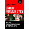 Under Foreign Eyes: Western Cinematic Adaptations of Postwar Japan