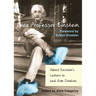Dear Professor Einstein: Albert Einstein's Letters to and from Children
