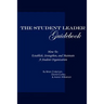 The Student Leader Guidebook: How to Establish, Strengthen, and Maintain a Student Organization