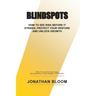 Blindspots: How to See RIsk Before It Strikes, Protect Your Venture and Unlock Growth