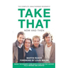 Take That - Now and Then: Inside the Biggest Comeback in British Pop History
