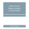 A treatise on the law of mortgages of real property in the state of New York: with references to the decisions of the federal courts and of the courts