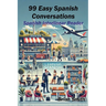 99 Easy Spanish Conversations