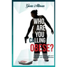 Who Are You Calling Obese?: One Woman's Triumph over Obesity and Food Addiction