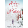 Stockings, Snow, and Mistletoe: A Christmas Romance Collection