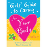 Girls' Guide to Caring for Your Body