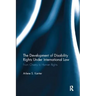 The Development of Disability Rights Under International Law: From Charity to Human Rights