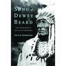 Song of Dewey Beard: Last Survivor of the Little Bighorn