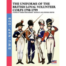 The uniforms ot the British Loyal Volunteer Corps 1798-1799